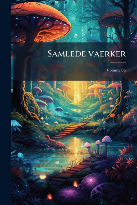 Samlede vaerker; Volume 05