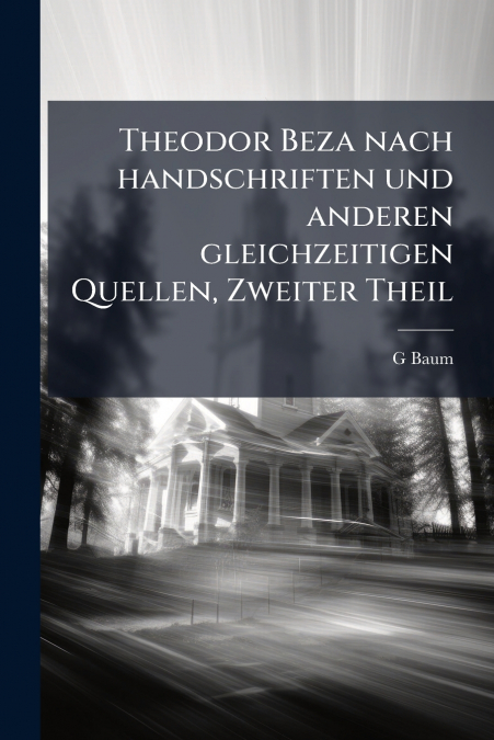 Theodor Beza nach handschriften und anderen gleichzeitigen Quellen, Zweiter Theil