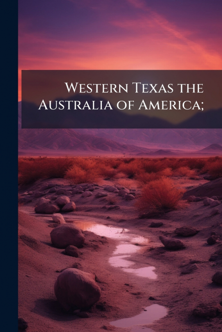 Western Texas the Australia of America;