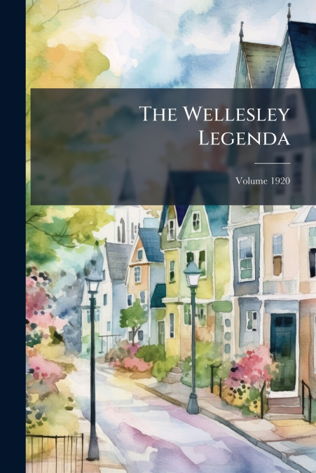 The Wellesley Legenda; Volume 1920