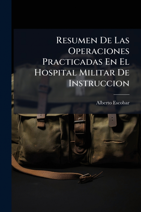 Resumen De Las Operaciones Practicadas En El Hospital Militar De Instruccion