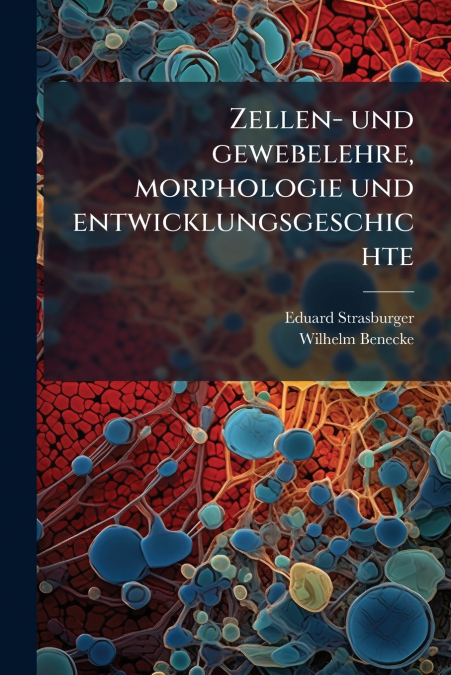 Zellen- und gewebelehre, morphologie und entwicklungsgeschichte