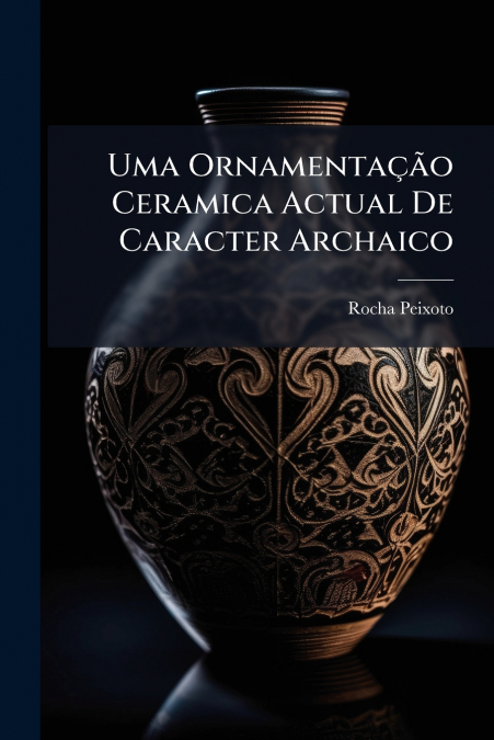 Uma Ornamentação Ceramica Actual De Caracter Archaico