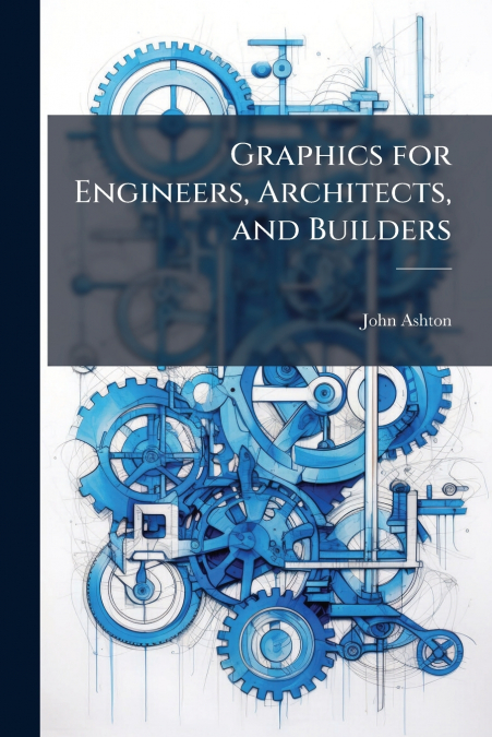 Graphics for Engineers, Architects, and Builders