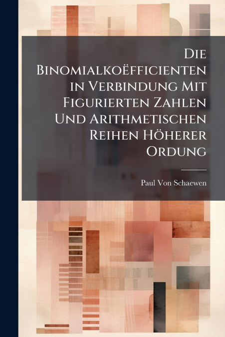 Die Binomialkoëfficienten in Verbindung Mit Figurierten Zahlen Und Arithmetischen Reihen Höherer Ordung