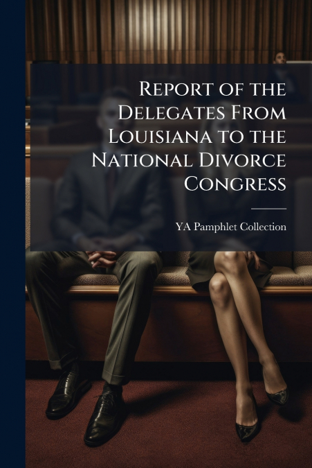 Report of the Delegates From Louisiana to the National Divorce Congress