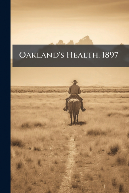 Oakland’s Health. 1897
