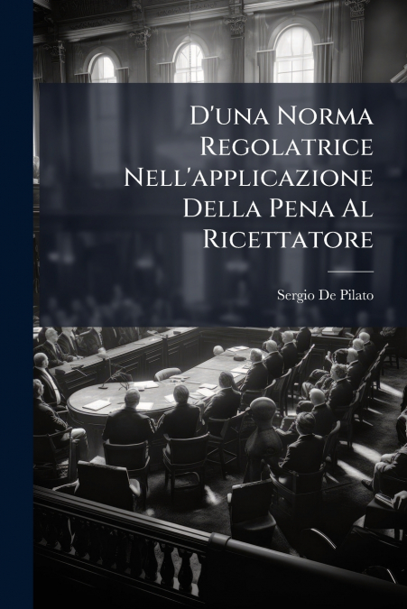 D’una Norma Regolatrice Nell’applicazione Della Pena Al Ricettatore