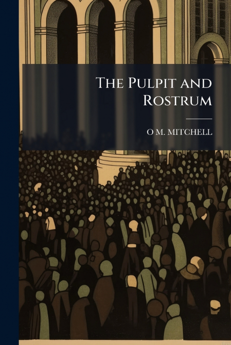 The Pulpit and Rostrum