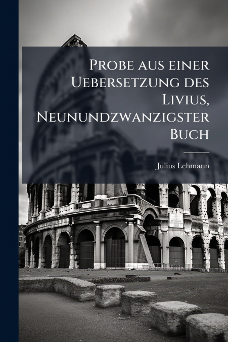 Probe aus einer Uebersetzung des Livius, Neunundzwanzigster Buch