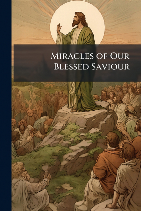 Miracles of Our Blessed Saviour