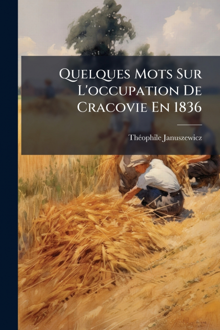 Quelques Mots Sur L’occupation De Cracovie En 1836