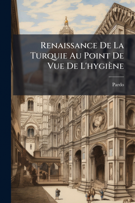 Renaissance De La Turquie Au Point De Vue De L’hygiène