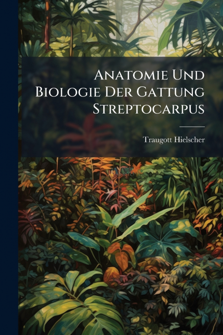 Anatomie Und Biologie Der Gattung Streptocarpus