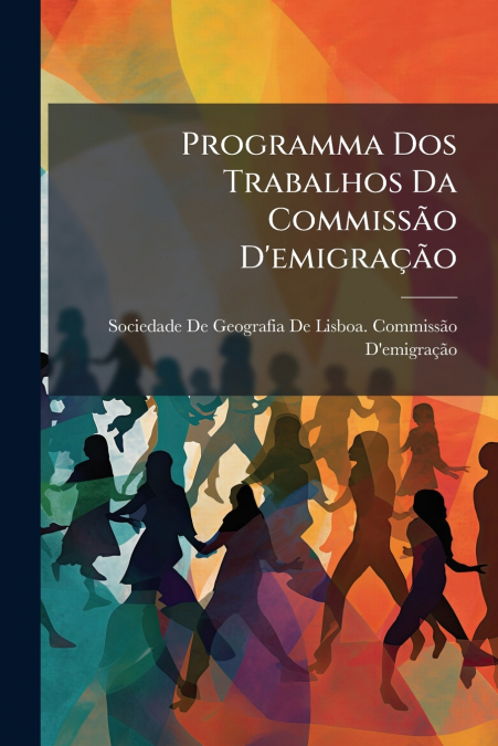 Programma Dos Trabalhos Da Commissão D’emigração