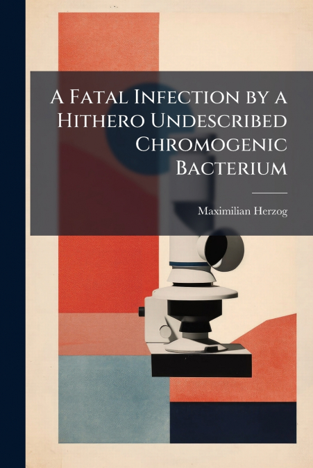 A Fatal Infection by a Hithero Undescribed Chromogenic Bacterium