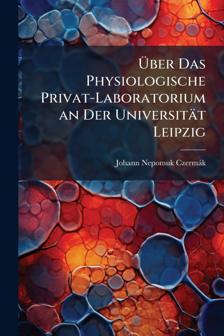 Über Das Physiologische Privat-Laboratorium an Der Universität Leipzig
