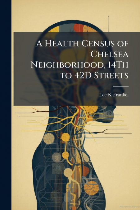 A Health Census of Chelsea Neighborhood, 14Th to 42D Streets