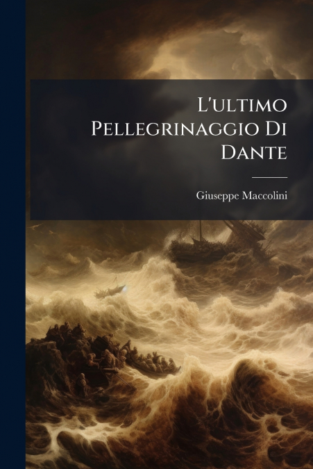 L’ultimo Pellegrinaggio Di Dante