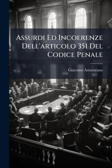 Assurdi Ed Incoerenze Dell’articolo 351 Del Codice Penale