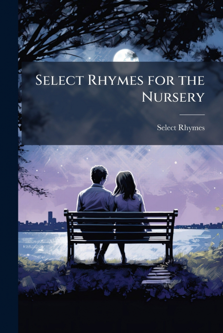 Select Rhymes for the Nursery