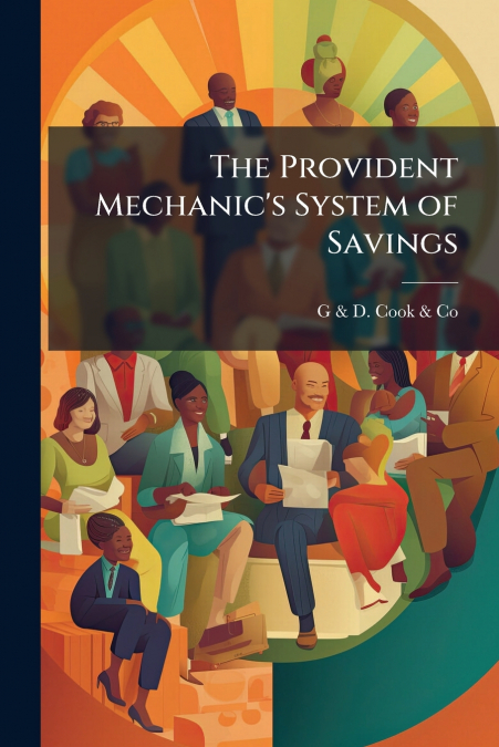 The Provident Mechanic’s System of Savings
