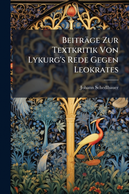 Beiträge Zur Textkritik Von Lykurg’s Rede Gegen Leokrates