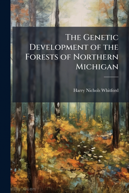 The Genetic Development of the Forests of Northern Michigan