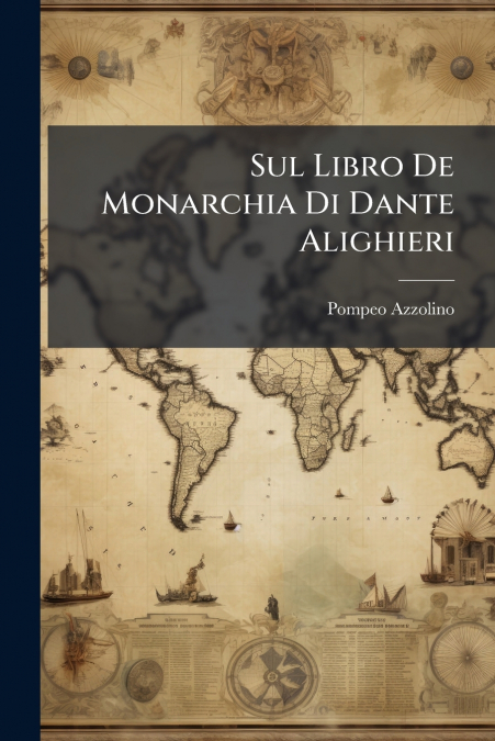 Sul Libro De Monarchia Di Dante Alighieri