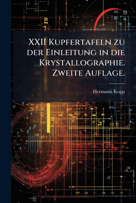 XXII Kupfertafeln zu der Einleitung in die Krystallographie. Zweite Auflage.