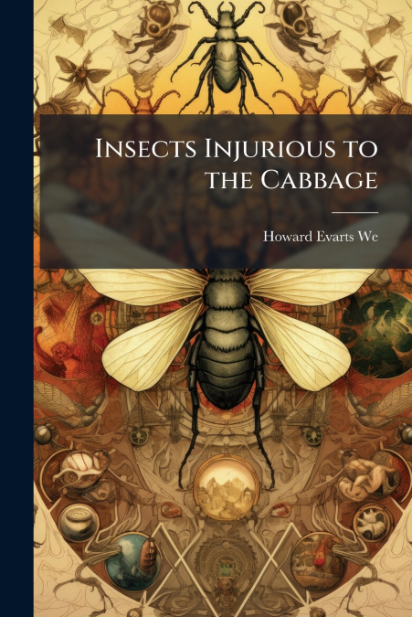 Insects Injurious to the Cabbage