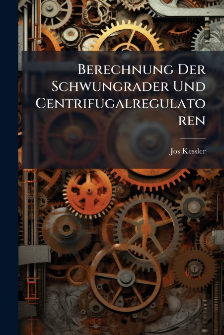 Berechnung Der Schwungrader Und Centrifugalregulatoren