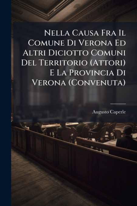 Nella Causa Fra Il Comune Di Verona Ed Altri Diciotto Comuni Del Territorio (Attori) E La Provincia Di Verona (Convenuta)