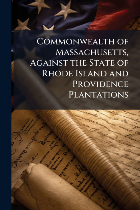 Commonwealth of Massachusetts, Against the State of Rhode Island and Providence Plantations