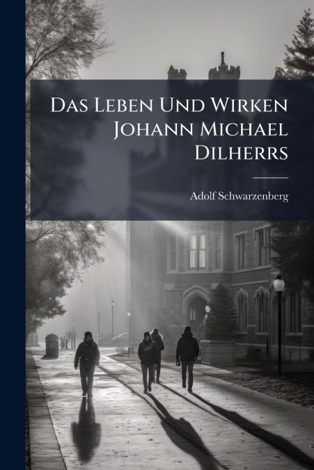 Das Leben Und Wirken Johann Michael Dilherrs
