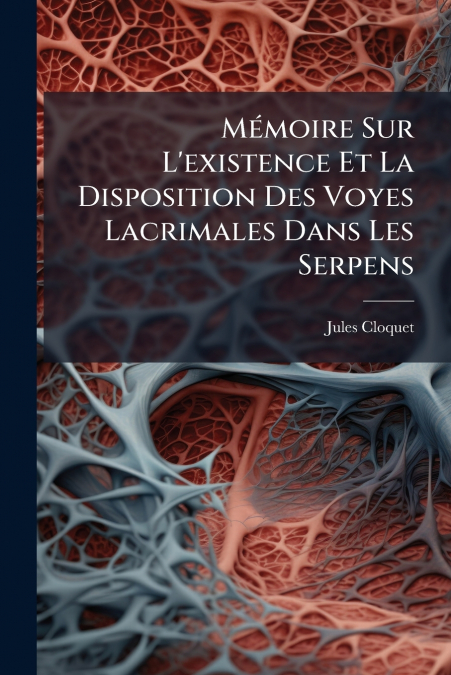 Mémoire Sur L’existence Et La Disposition Des Voyes Lacrimales Dans Les Serpens