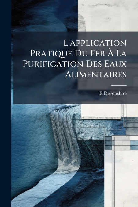 L’application Pratique Du Fer À La Purification Des Eaux Alimentaires
