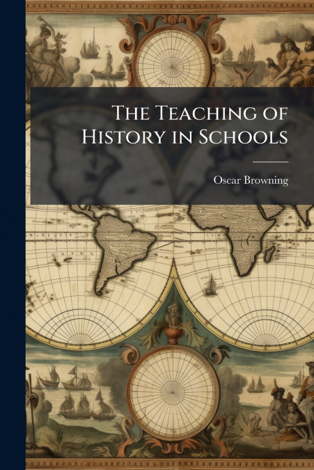 The Teaching of History in Schools