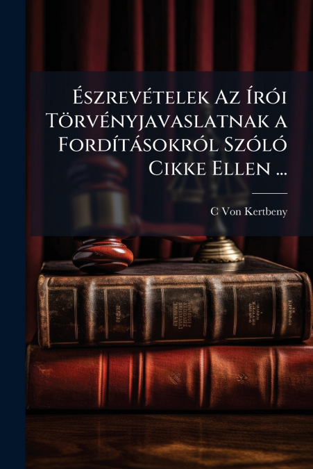 Észrevételek Az Írói Törvényjavaslatnak a Fordításokról Szóló Cikke Ellen ...