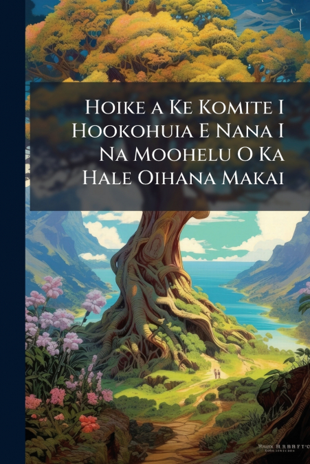 Hoike a Ke Komite I Hookohuia E Nana I Na Moohelu O Ka Hale Oihana Makai