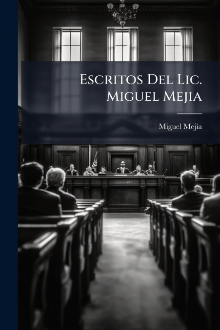 Escritos Del Lic. Miguel Mejia