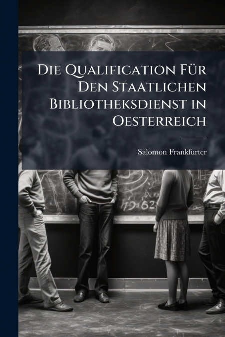 Die Qualification Für Den Staatlichen Bibliotheksdienst in Oesterreich