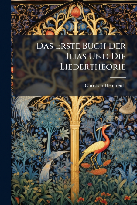 Das Erste Buch Der Ilias Und Die Liedertheorie