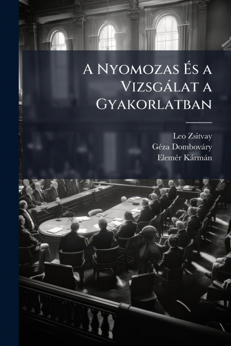 A Nyomozas És a Vizsgálat a Gyakorlatban