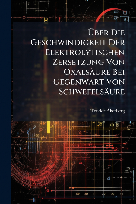 Über Die Geschwindigkeit Der Elektrolytischen Zersetzung Von Oxalsäure Bei Gegenwart Von Schwefelsäure