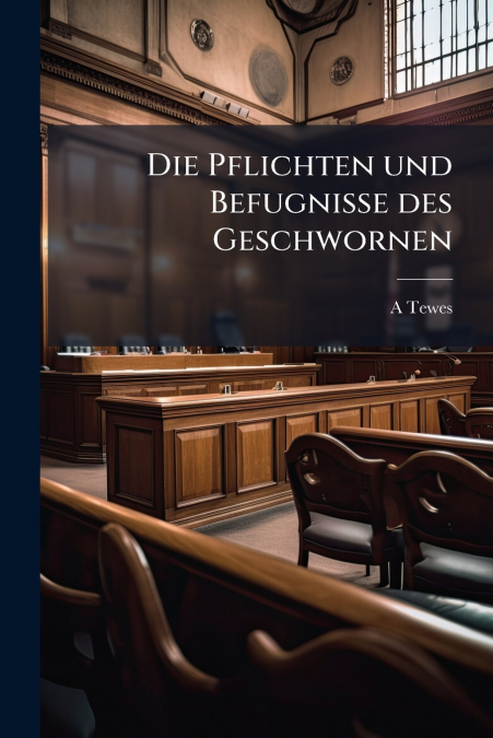 Die Pflichten und Befugnisse des Geschwornen
