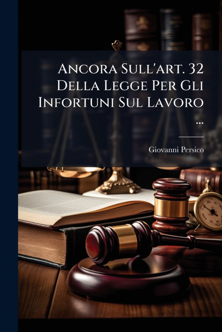 Ancora Sull’art. 32 Della Legge Per Gli Infortuni Sul Lavoro ...