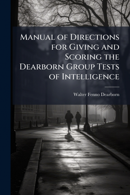 Manual of Directions for Giving and Scoring the Dearborn Group Tests of Intelligence