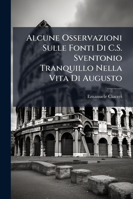 Alcune Osservazioni Sulle Fonti Di C.S. Sventonio Tranquillo Nella Vita Di Augusto