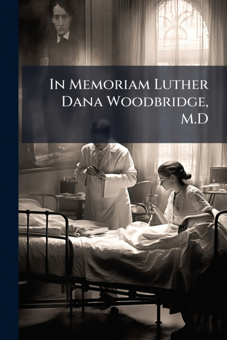 In Memoriam Luther Dana Woodbridge, M.D